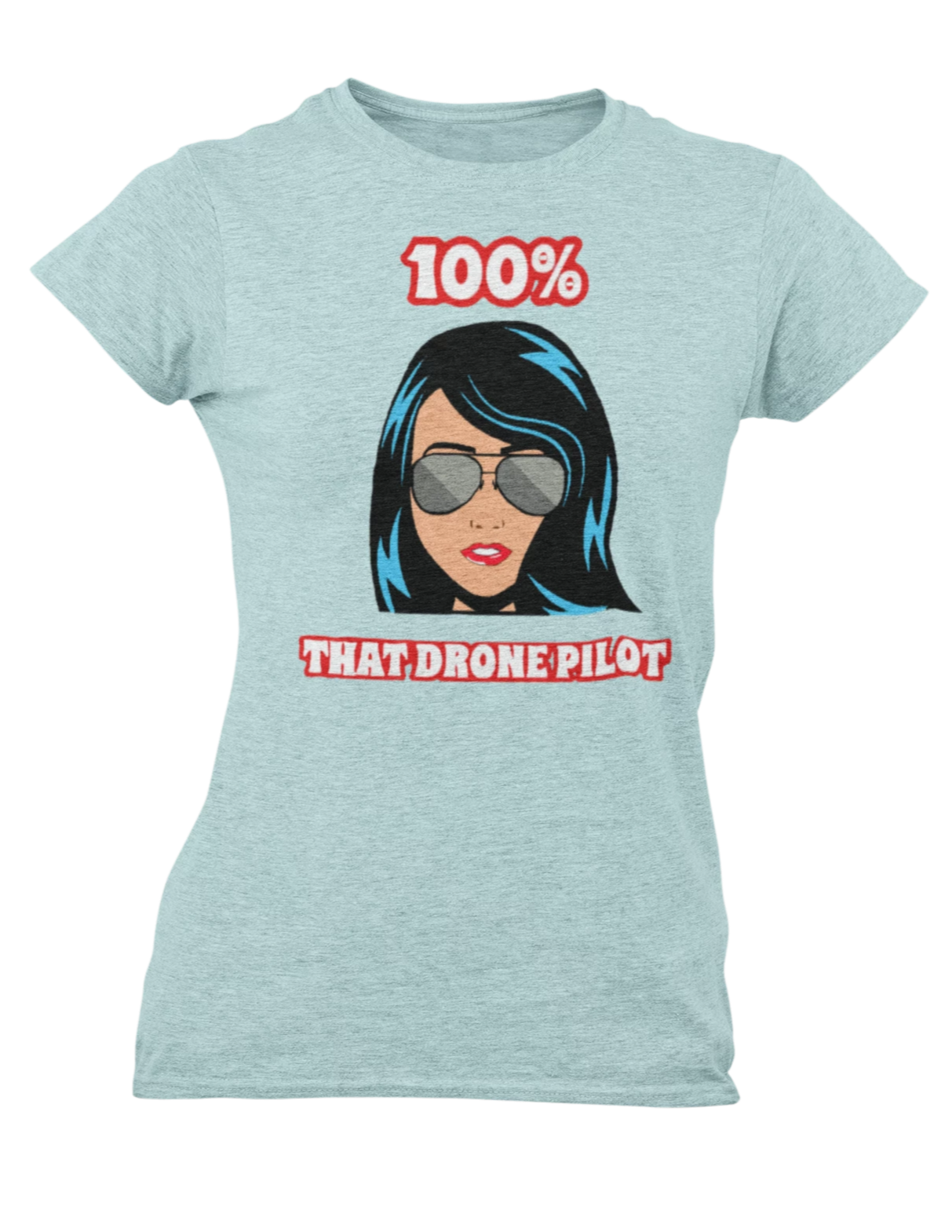 100% That Drone Pilot Ladies Tee