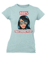 100% That Drone Pilot Ladies Tee