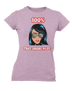 100% That Drone Pilot Ladies Tee