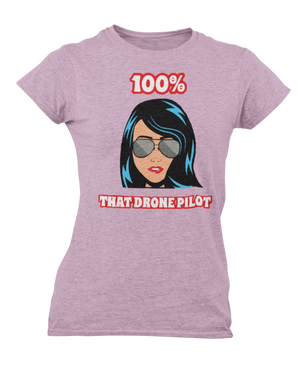 100% That Drone Pilot Ladies Tee