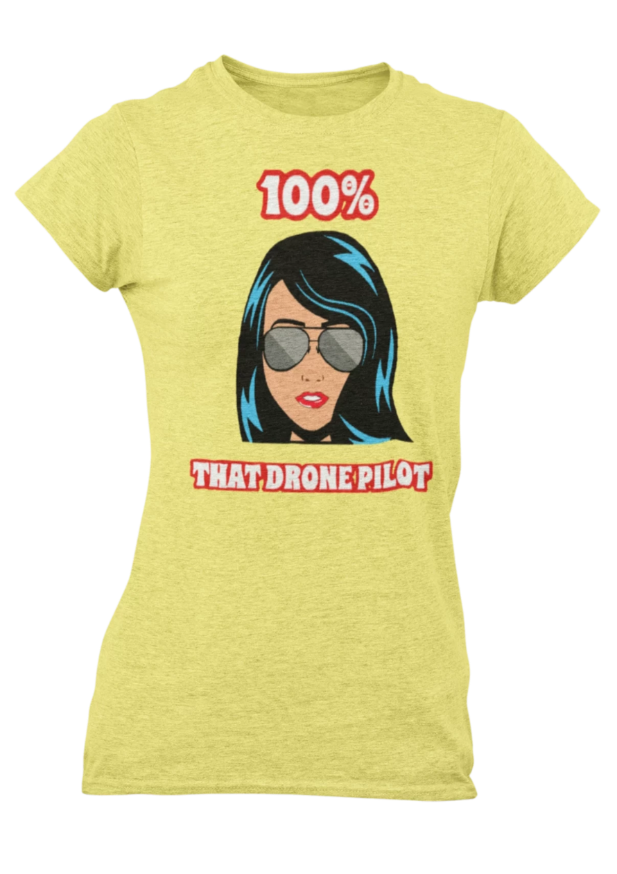 100% That Drone Pilot Ladies Tee